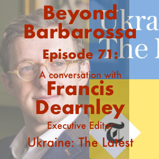 World War 2 links to Ukraine: The Latest: A conversation with Francis Dearnley—Episode 71