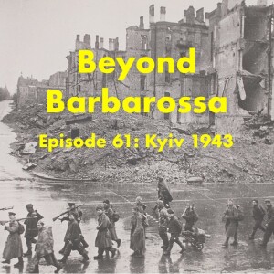 The Battle of Kyiv, 1943: Episode 61