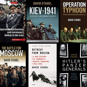 David Stahel: A clear perspective on the Eastern Front, part 2—Episode 24
