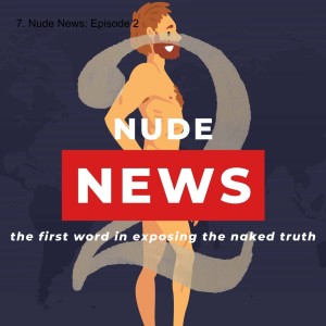 7. Nude News: Episode 2