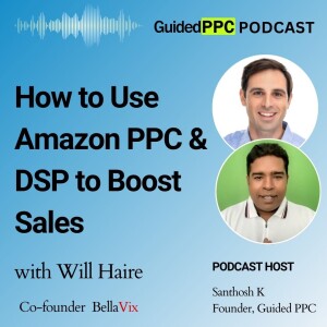 Ep73- How to Use Amazon PPC & DSP to Boost Sales