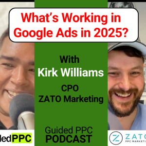 What’s Working in Google Ads in 2025 ft. Kirk Williams | GML Takeaways & Smart Agency Strategy