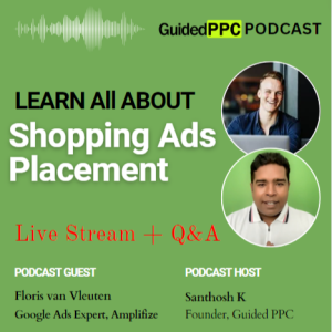 Ep35- Shopping Ads Placement with Floris and Santhosh