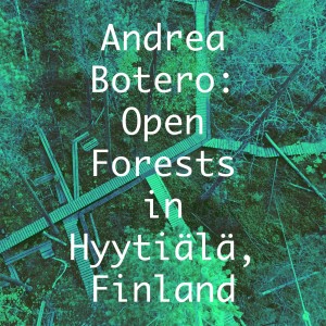 Andrea Botero: Open Forests in Hyytiälä, Finland