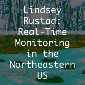 Lindsey Rustad: Real-Time Monitoring in the Northeastern US