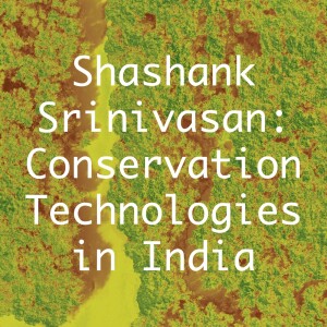 Shashank Srinivasan: Conservation Technologies in India