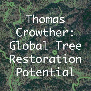 Thomas Crowther: Global Tree Restoration Potential