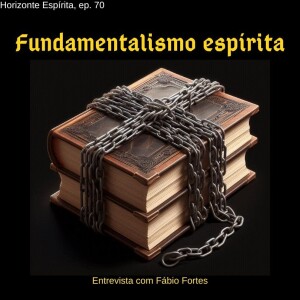 70 - Fundamentalismo espírita