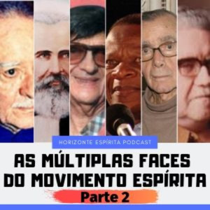 007-As Múltiplas Faces do Movimento Espírita Brasileiro - Parte 2