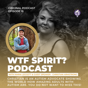 WTF Spirit? - Autism Advocate Christian Armstrong