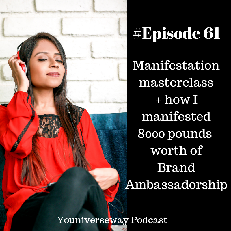 Episode 61- Manifestation Masterclass+How I manifested 8000 pounds worth of Brand Ambassadorship!