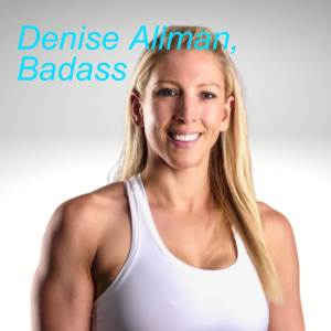 Denise Allman, Badass