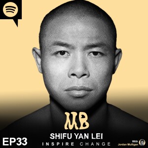 Ep 33 : Shifu Yan Lei | Mulligan Brothers Motivation with Jordan Mulligan