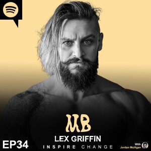 Ep 34 : Lex Griffin | Mulligan Brothers Motivation with Jordan Mulligan