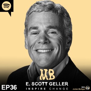 Ep 36 : Doctor E Scott Geller | Mulligan Brothers Motivation with Jordan Mulligan