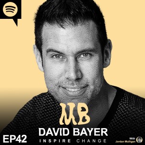 Ep 42 : David Bayer | Mulligan Brothers Motivation with Jordan Mulligan