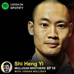 EP 14 : Master Shi Heng Yi | Mulligan Brothers Motivation with Jordan Mulligan