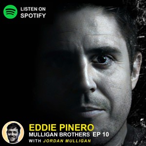 EP 10 - Eddie Pinero | Mulligan Brothers Motivation with Jordan Mulligan