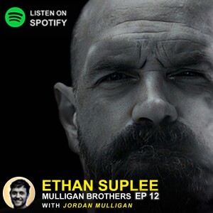 EP 12 - Ethan Suplee | Mulligan Brothers Motivation with Jordan Mulligan