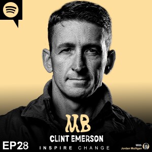 Ep 28 : Clint Emerson | Mulligan Brothers Motivation with Jordan Mulligan