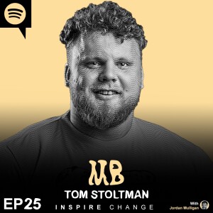 Ep 25 : Tom Stoltman | Mulligan Brothers Motivation with Jordan Mulligan