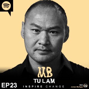 Ep 23 : Tu Lam | Mulligan Brothers Motivation with Jordan Mulligan