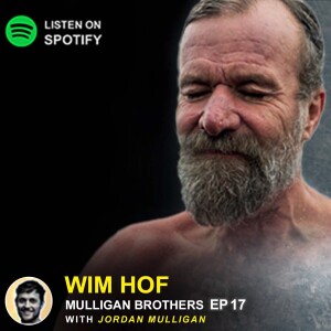 EP 17 - Wim Hof | Mulligan Brothers Motivation with Jordan Mulligan