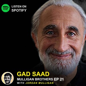 Ep 21 : Gad Saad | Mulligan Brothers Motivation with Jordan Mulligan