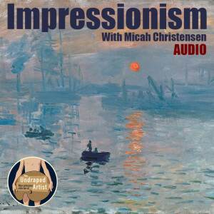 Impressionism with Micah Christensen (AUDIO)