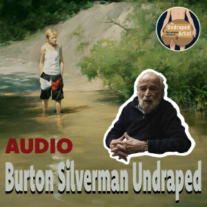 Burton Silverman Undraped (AUDIO)