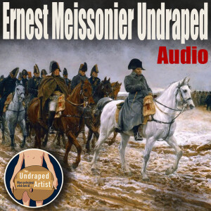 Ernest Meissonier Undraped (AUDIO)