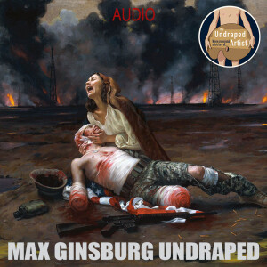MAX GINSBURG UNDRAPED (AUDIO)