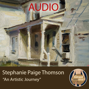 ”An Artistic Journey” Stephanie Paige Thomson (AUDIO)