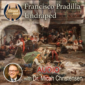 FRANCISCO PRADILLA UNDRAPED, with Dr. Micah Christensen (AUDIO)