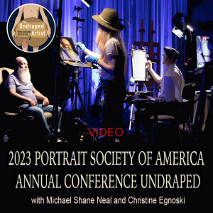 2023 PORTRAIT SOCIETY OF AMERICA CONFERENCE UNDRAPED (VIDEO)