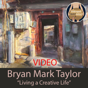”Living a Creative Life” Bryan Mark Taylor (VIDEO)