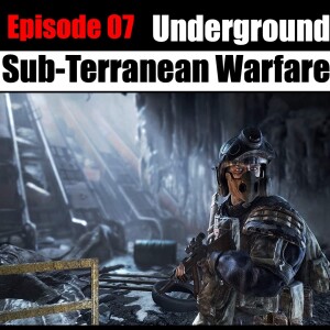 Fighting Underground - Sub-Terranean Military Operations in the near future.   [Podcast Ep. 7]