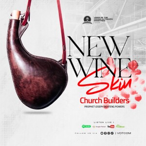 CHURCH BUILDER VOL 2 || THE NEW WINE SKIN | REV. JOSEPH BOATENG POWERS