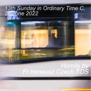 13th Sunday in Ord. Time C, Yr C, 26 June 2022