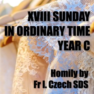 18th Sunday in Ord. Time C, Yr C, 31 July 2022