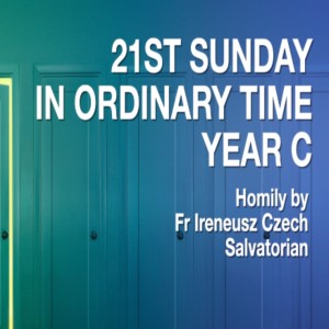 21st Sunday in Ord. Time C, Yr C, 21 August 2022