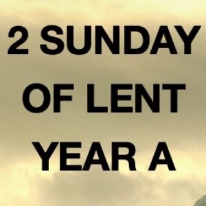 Homily for 2 Sunday of Lent A