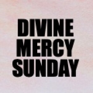 Homily for Divine Mercy Sunday A