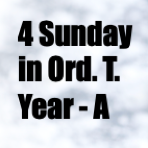 Homily for 4 Sunday in Ordinary Time - A