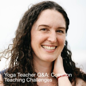 Yoga Teacher Q&A: Common Teaching Challenges