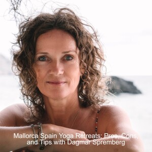 Mallorca Spain Yoga Retreats: Pros, Cons, and Tips with Dagmar Spremberg