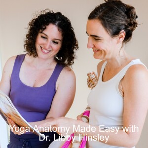 Yoga Anatomy Made Easy with Dr. Libby Hinsley