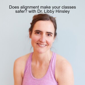 Does alignment make your classes safer? with Dr. Libby Hinsley