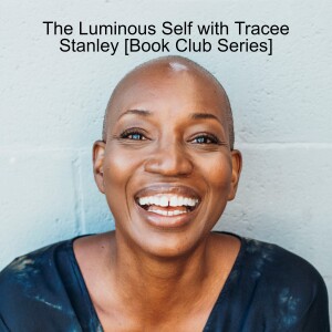The Luminous Self by Tracee Stanley [Book Club Series]