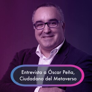 Óscar Peña es Ciudadano del Metaverso